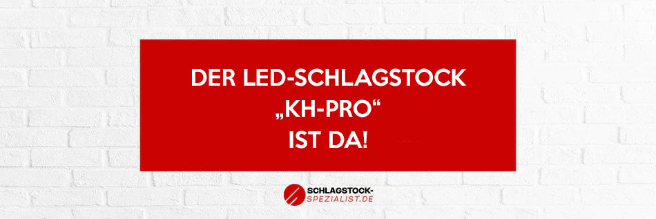 Neues Produkt - Der LED-Schlagstock "KH Pro" ist da!